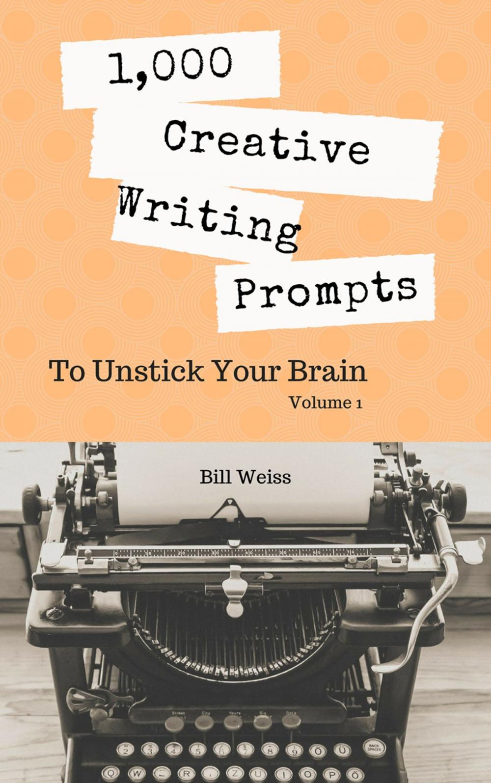 Big bigCover of 1,000 Creative Writing Prompts to Unstick Your Brain - Volume 1