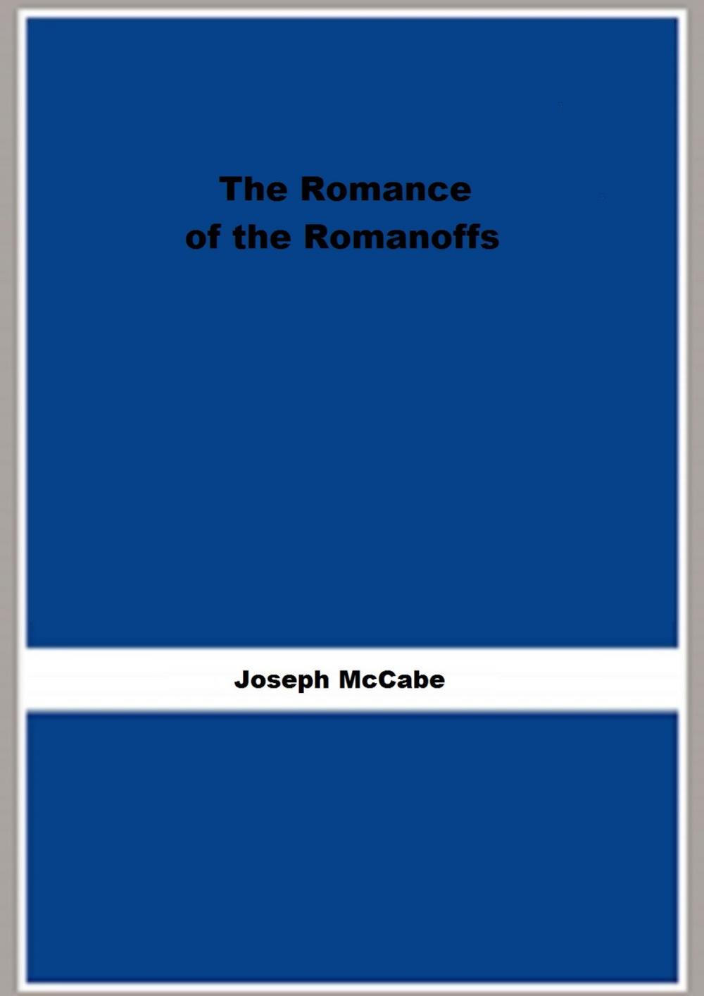Big bigCover of The Romance of the Romanoffs (1917) (Illustrated)