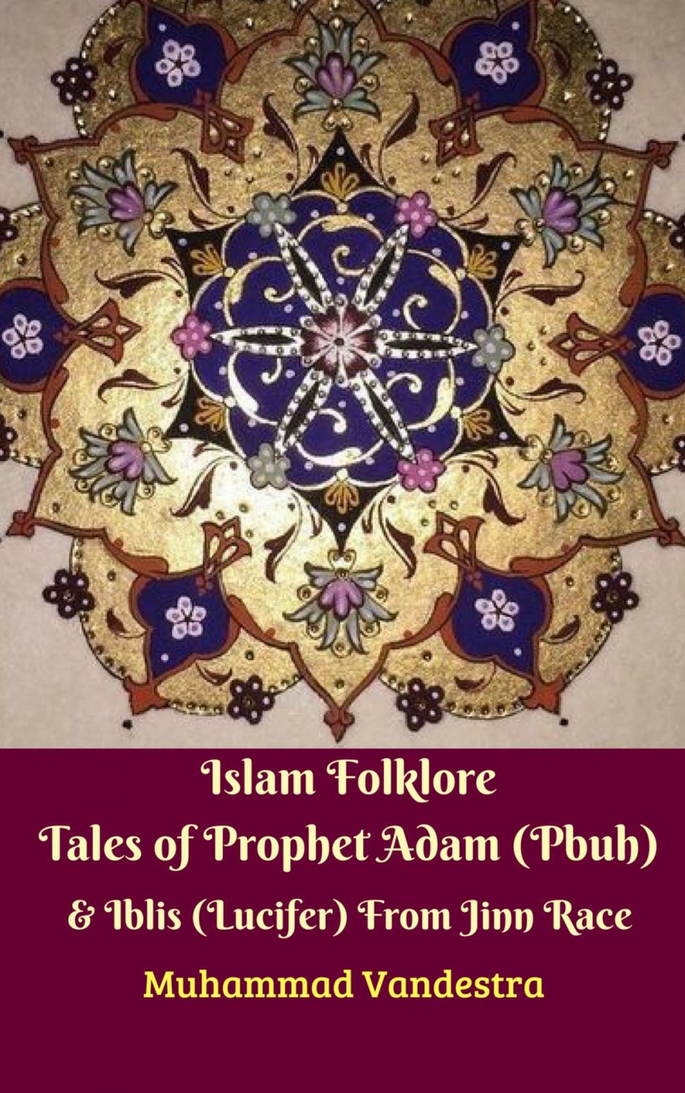 Big bigCover of Islam Folklore Tales of Prophet Adam (Pbuh) & Iblis (Lucifer) From Jinn Race