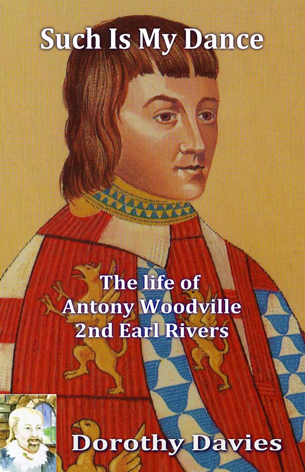 Big bigCover of Such is my Dance: The Life of Antony Woodville, 2nd Earl Rivers