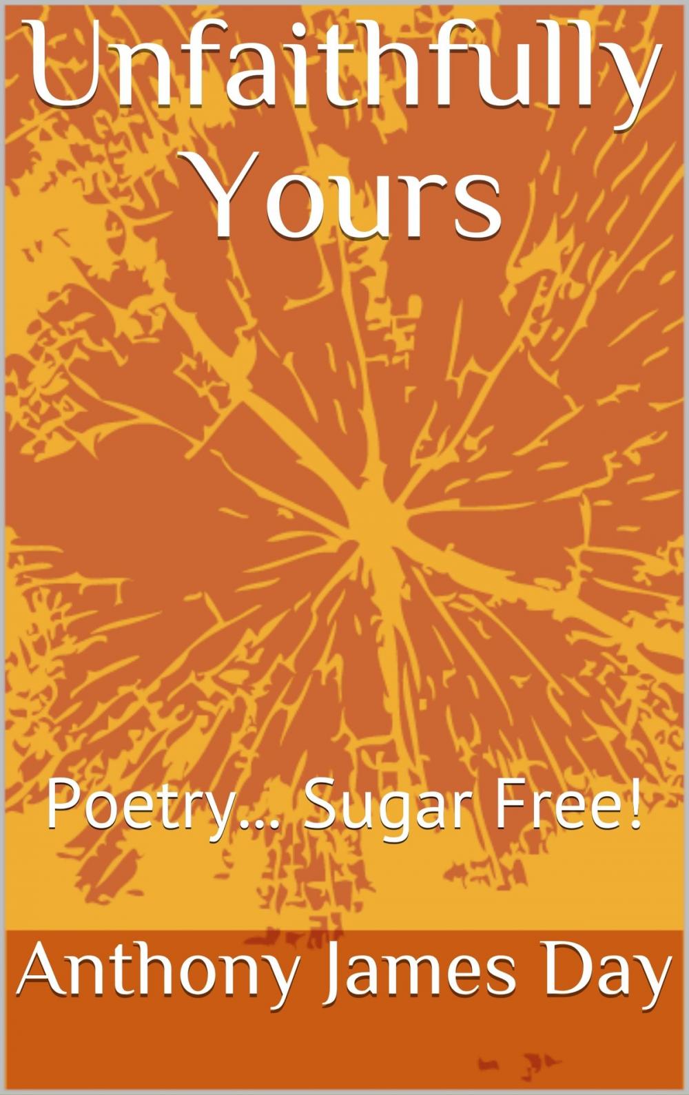 Big bigCover of Unfaithfully Yours: Poetry Sugar Free