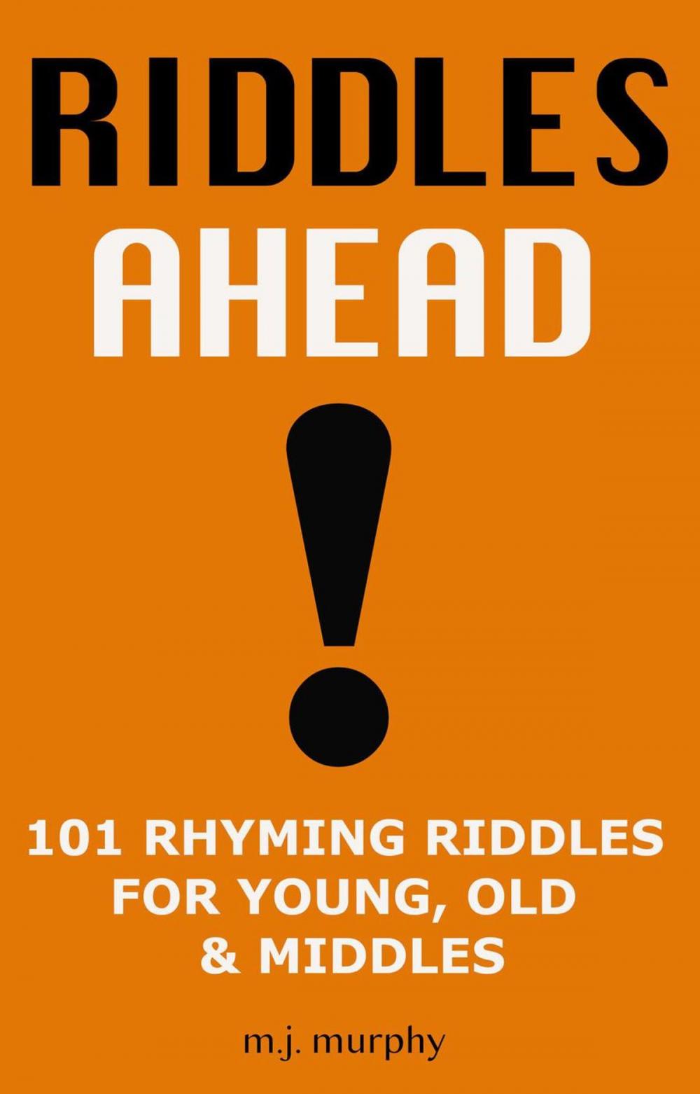 Big bigCover of Riddles Ahead! 101 Rhyming Riddles for Young, Old & Middles