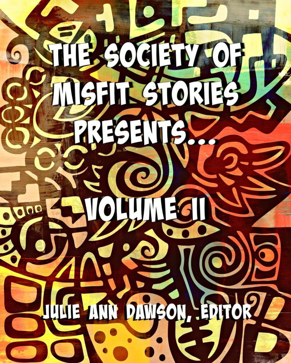Big bigCover of The Society of Misfit Stories Presents: Volume Two