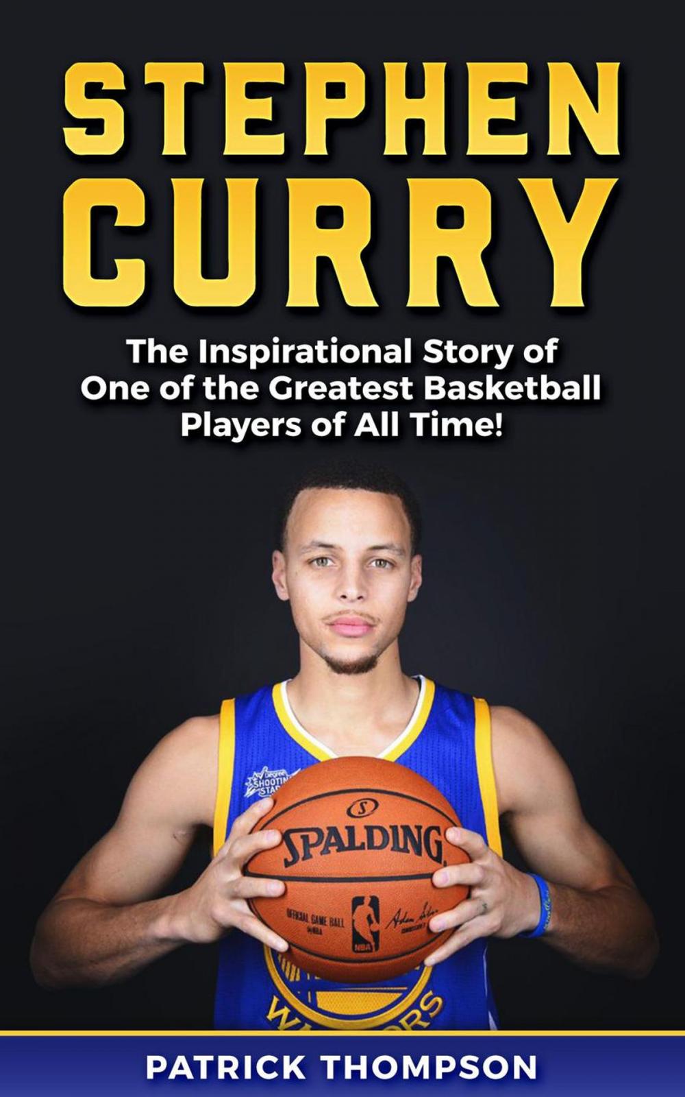 Big bigCover of Stephen Curry: The Inspirational Story of One of the Greatest Basketball Players of All Time!