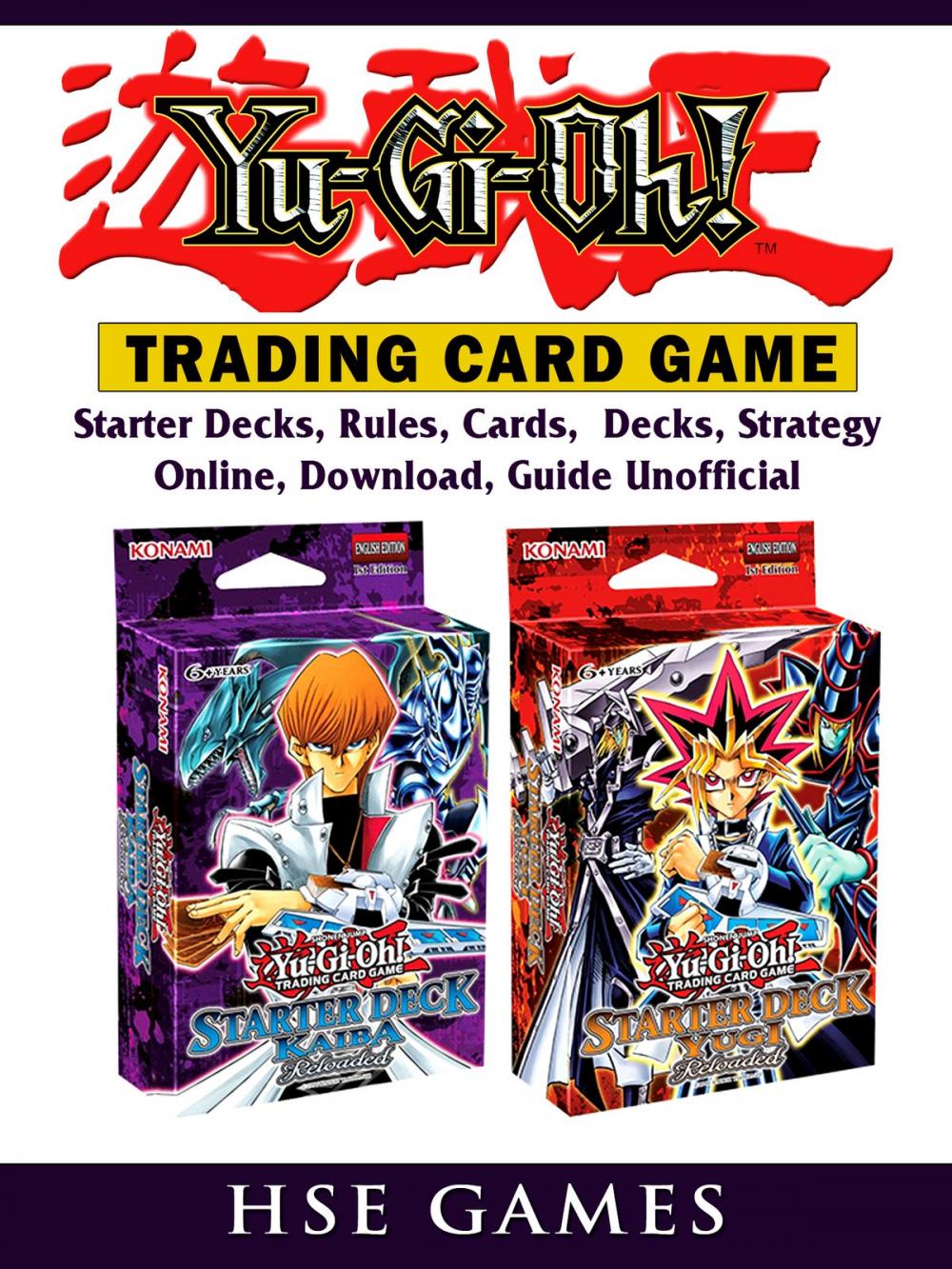 Big bigCover of Yu Gi Oh Trading Card Game, Starter Decks, Rules, Cards, Decks, Strategy, Online, Download, Guide Unofficial