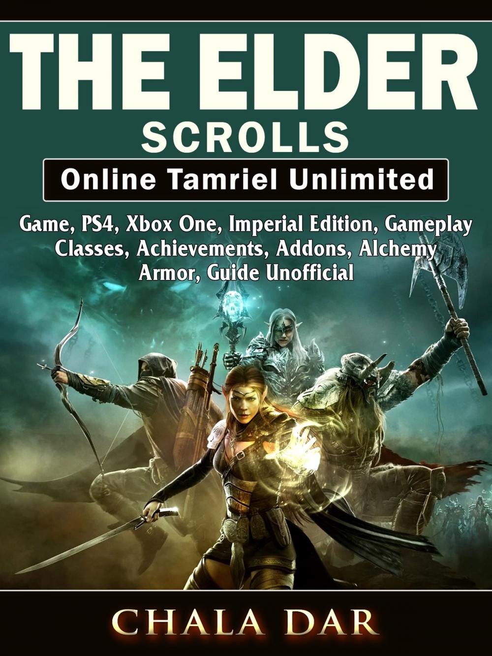 Big bigCover of The Elder Scrolls Online Tamriel Unlimited Game, PS4, Xbox One, Imperial Edition, Gameplay, Classes, Achievements, Addons, Alchemy, Armor, Guide Unofficial