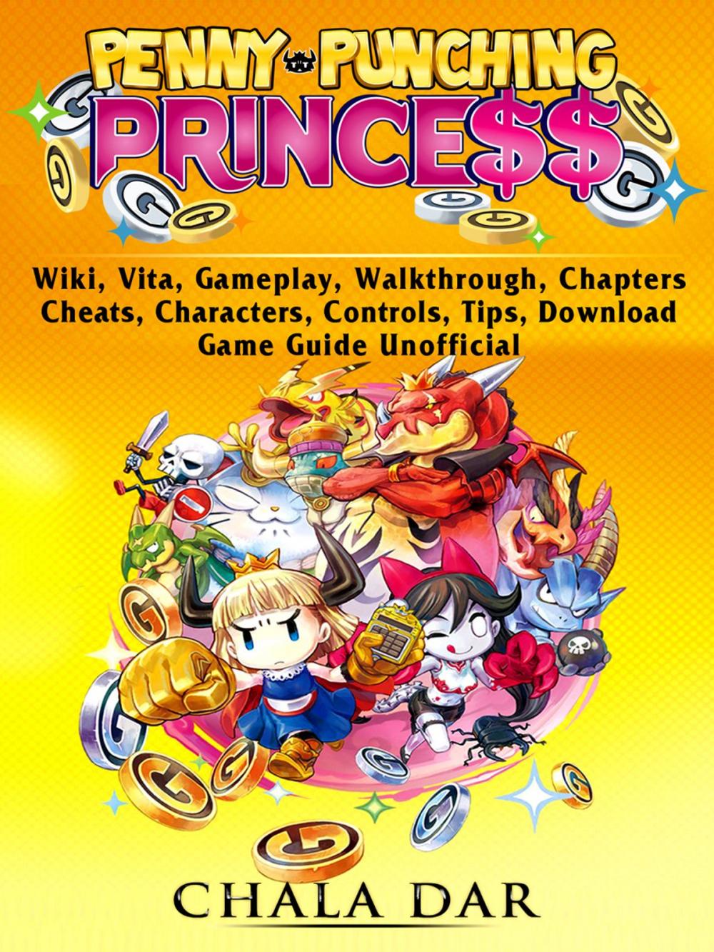 Big bigCover of Penny Punching Princess, Wiki, Vita, Gameplay, Walkthrough, Chapters, Cheats, Characters, Controls, Tips, Download, Game Guide Unofficial