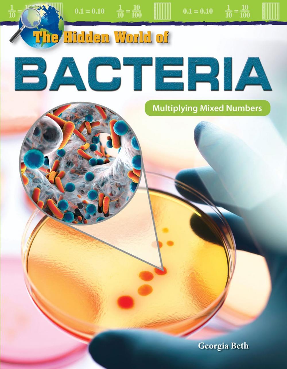 Big bigCover of The Hidden World of Bacteria: Multiplying Mixed Numbers