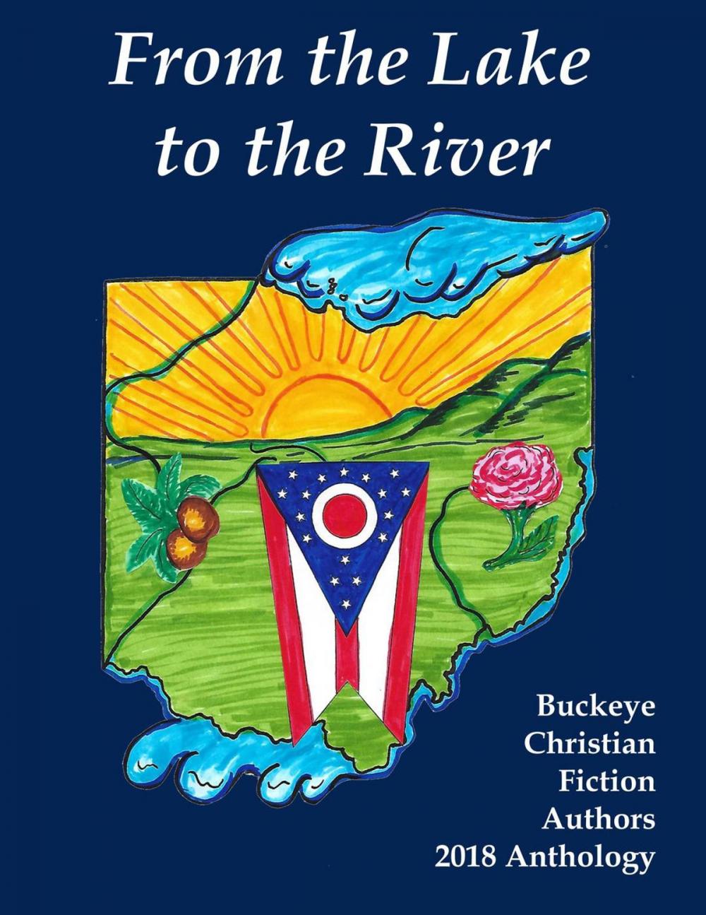 Big bigCover of From the Lake to the River: Buckeye Christian Fiction Authors 2018 Anthology