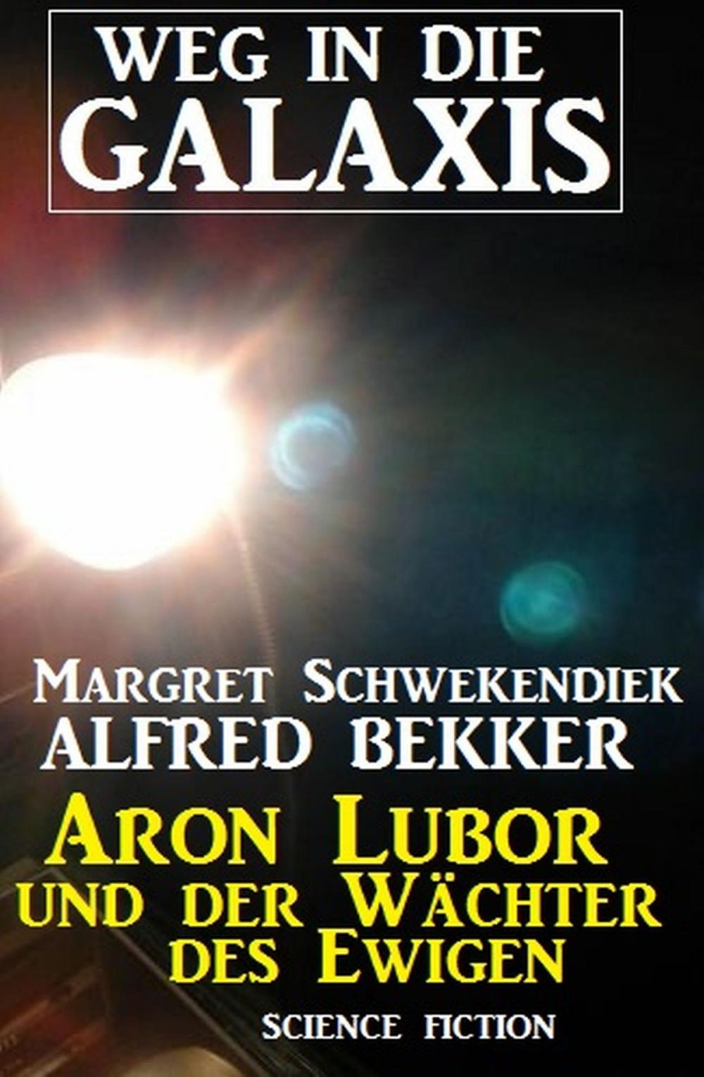 Big bigCover of Aron Lubor und der Wächter des Ewigen: Weg in die Galaxis