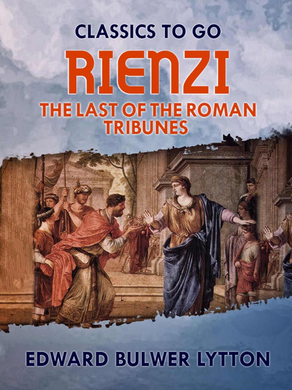 Big bigCover of Rienzi, the Last of the Roman Tribunes