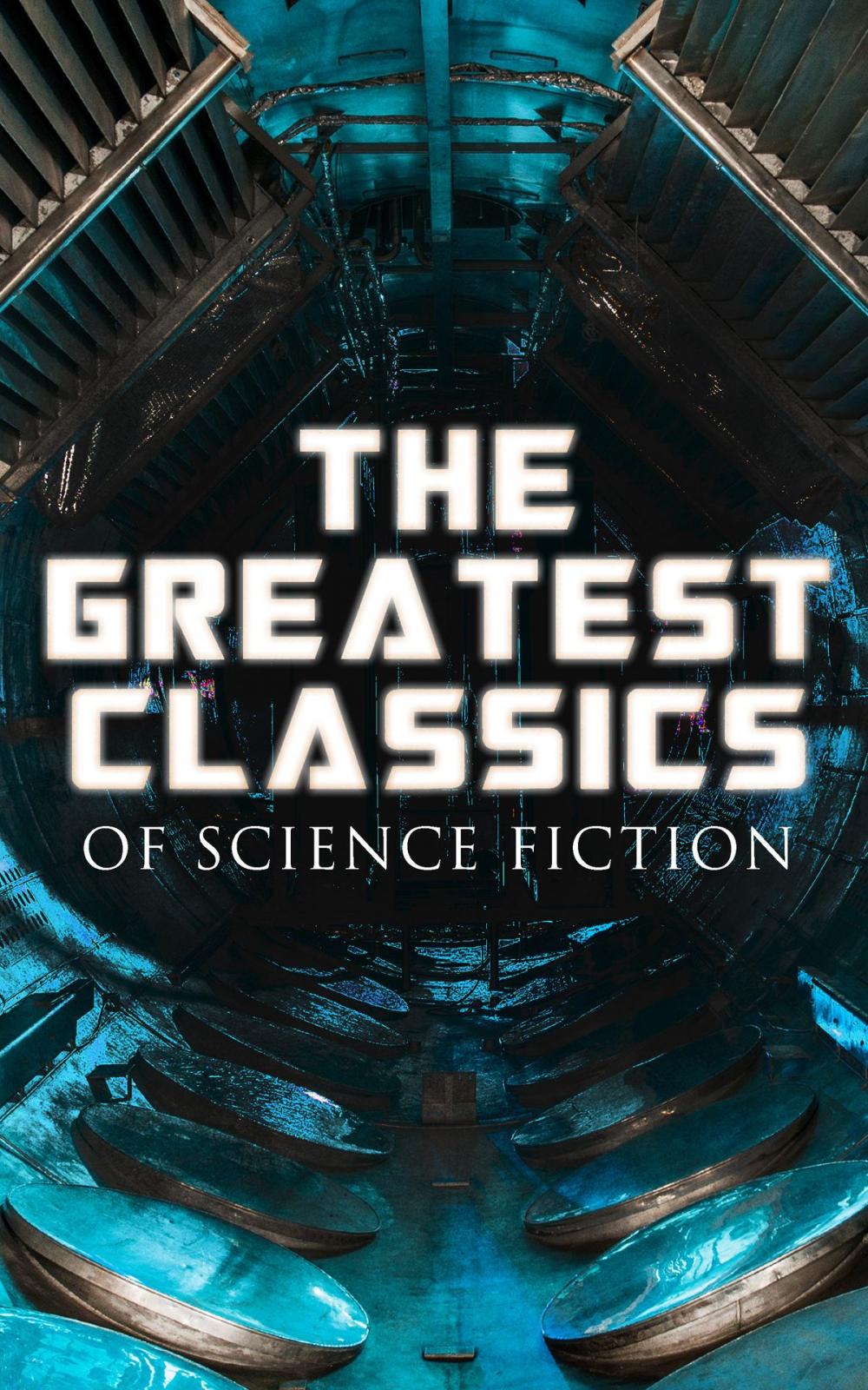 Big bigCover of The Greatest Classics of Science Fiction