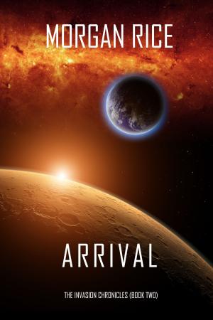 Cover of Arrival (The Invasion Chronicles—Book Two): A Science Fiction Thriller