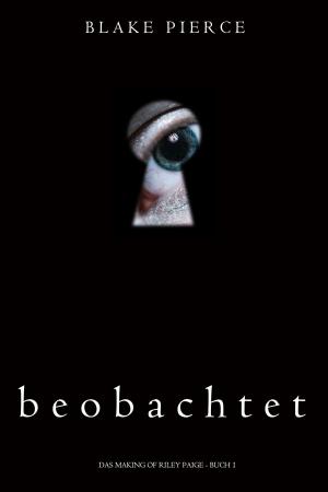 Cover of the book Beobachtet (Das Making of Riley Paige - Buch 1) by El Edwards