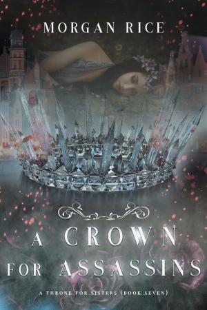 Cover of A Crown for Assassins (A Throne for Sisters—Book Seven) by Morgan Rice, Morgan Rice