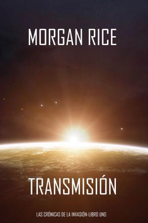 Book cover of Transmisión (Las Crónicas de la Invasión-Libro Uno): Un Thriller de Ciencia Ficción