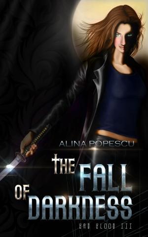 Cover of the book The Fall of Darkness by Alina Popescu