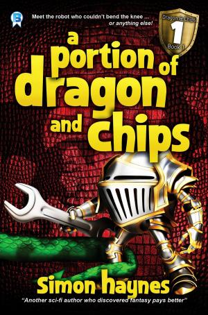 Cover of the book A Portion of Dragon and Chips by Simon Haynes