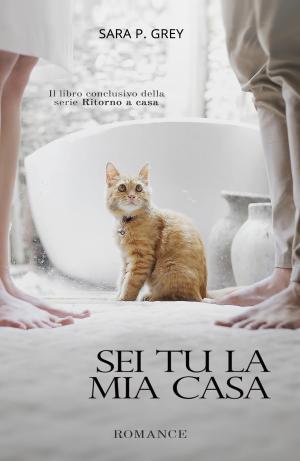 Cover of the book Sei tu la mia casa by Emma Lee Bennett