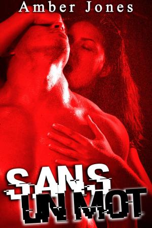 Cover of the book Sans Un Mot: Sa Virginité Perdue by Amber Jones