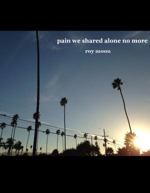 Cover of the book pain we shared alone no more by José Óscar López