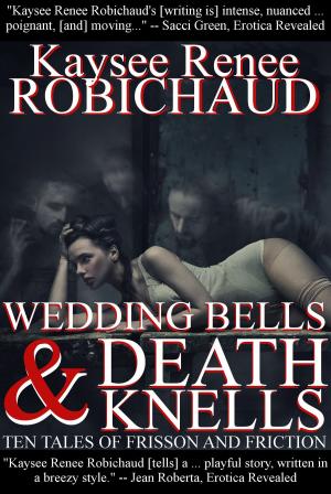 Cover of the book Wedding Bells and Death Knells by Daniel R. Robichaud