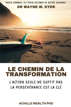 Cover of the book WAYNE DYER LE CHEMIN DE LA TRANSFORMATION by Charmaine Wilson