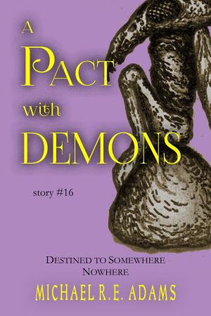 Cover of the book A Pact with Demons (Story #16): Destined to Somewhere Nowhere by Tara Sue Me