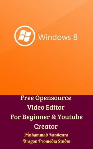 Book cover of Free Opensource Video Editor For Beginner & Youtube Creator