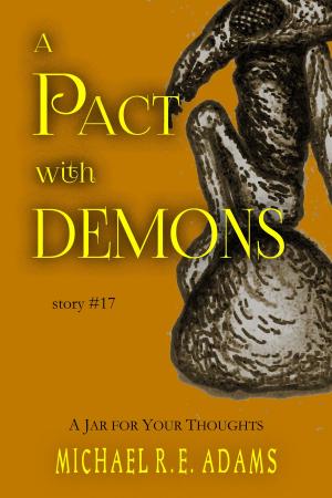 Cover of the book A Pact with Demons (Story #17): A Jar for Your Thoughts by Michael R.E. Adams