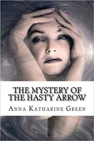 Cover of the book The Mystery of the Hasty Arrow by Edgar Wallace