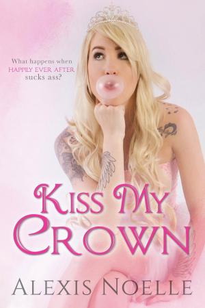 Cover of the book Kiss My Crown by Alexis Noelle