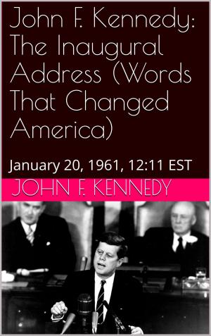 Book cover of John F. Kennedy The Inaugural Address (Words That Changed America)