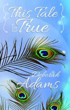 Cover of the book {This Tale Is True} by Deborah Adams