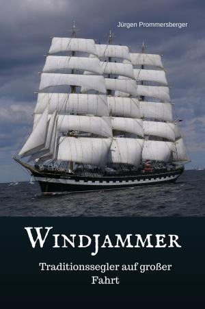 Cover of the book Windjammer - Traditionssegler auf großer Fahrt by Jürgen Prommersberger