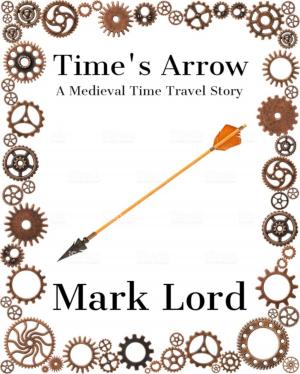Cover of the book Time's Arrow by Mark Lord, Ian Sales, Seamus Sweeney