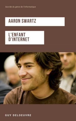 Cover of the book Aaron Swartz L’enfant d’internet by Guy Deloeuvre