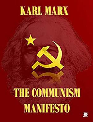 Cover of The Communist Manifesto - Illustrated and with the biography of karl marx