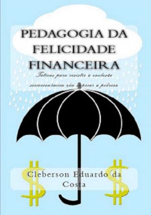 Book cover of PEDAGOGIA DA FELICIDADE FINANCEIRA