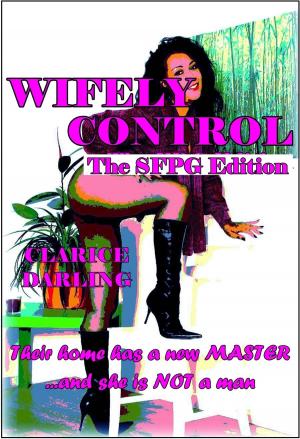 Cover of the book Wifely Control - The SFPG Edition by Kurt Steiner, Toby Melia, James Grosvenor