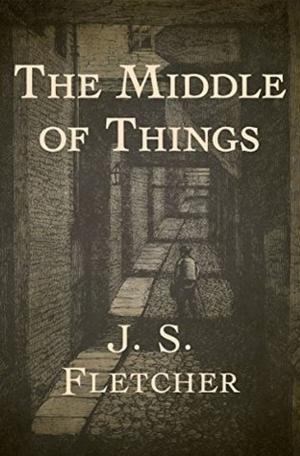 Cover of the book The Middle of Things by Edgar Wallace