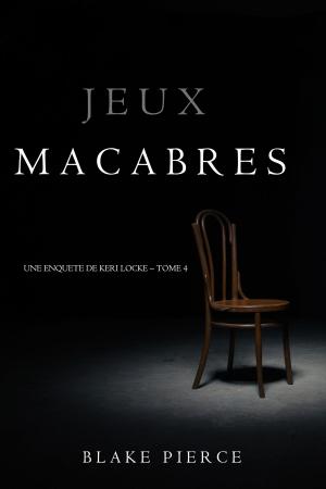 Cover of the book Jeux Macabres (Une Enquête de Keri Locke – Tome 4) by Laura Durham