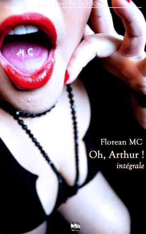 Cover of the book Oh, Arthur ! - l'intégrale by Florean MC