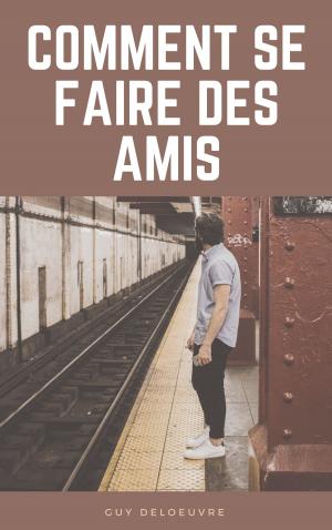 Cover of the book Comment se faire des amis by Guy de Maupassant