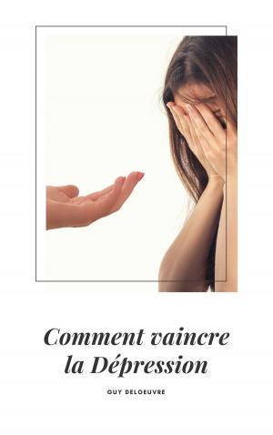 Cover of the book Comment vaincre la dépression by Guy Deloeuvre