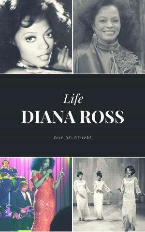 Cover of the book Diana Ross - Life by Guy Deloeuvre