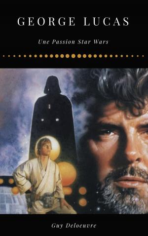 Cover of the book George Lucas by Guy Deloeuvre