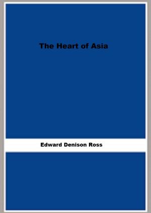 Cover of the book The Heart of Asia (1899) (Illustrated) by Henry Gréville