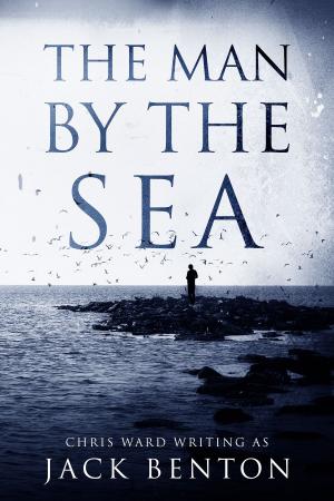 Cover of the book The Man by the Sea by Chris Ward