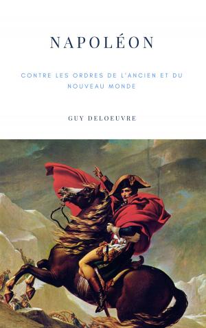 Cover of the book Napoléon by Guy Deloeuvre